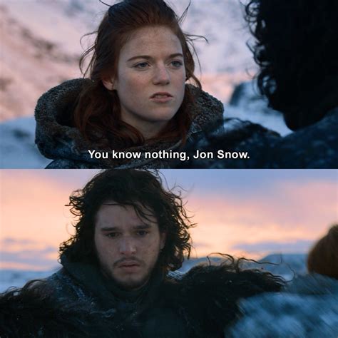 You know nothing, Jon Snow.